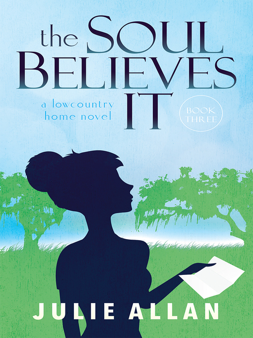 Title details for The Soul Believes It by Julie Allan - Available